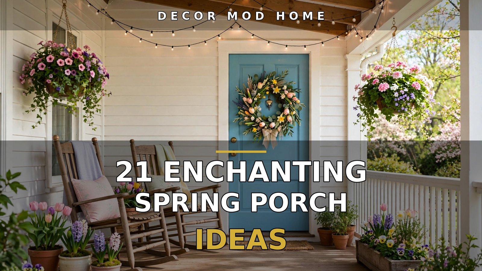 Welcoming spring front porch with rocking chairs, hanging flower baskets and headline text overlay